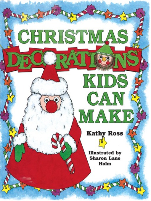 Title details for Christmas Decorations Kids Can Make by Kathy Ross - Available